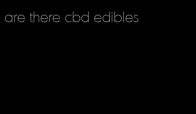 are there cbd edibles