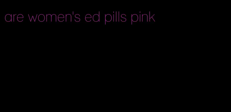 are women's ed pills pink