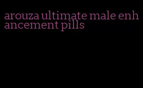 arouza ultimate male enhancement pills