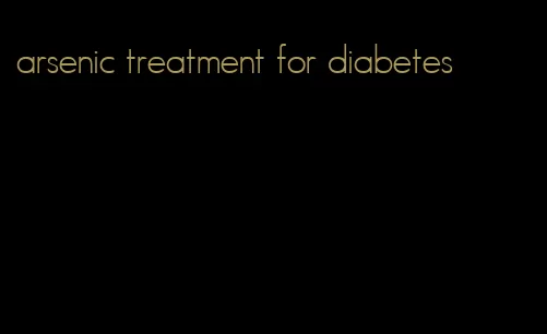 arsenic treatment for diabetes
