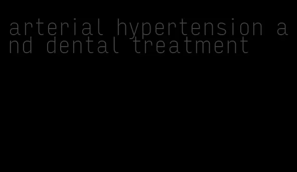 arterial hypertension and dental treatment
