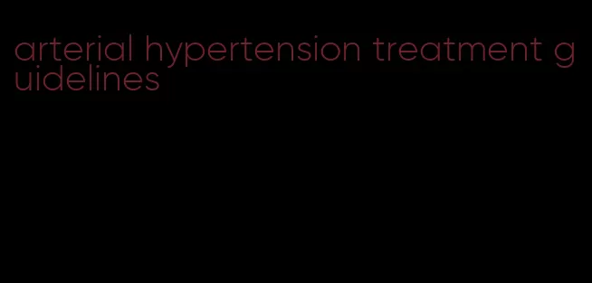 arterial hypertension treatment guidelines