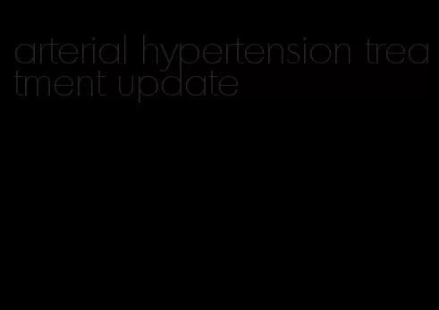 arterial hypertension treatment update