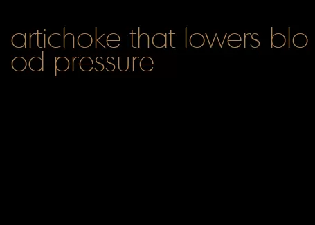 artichoke that lowers blood pressure