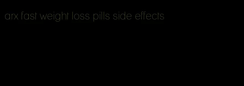 arx fast weight loss pills side effects