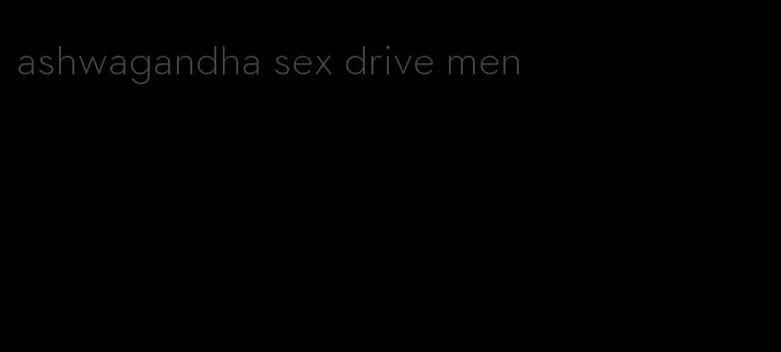 ashwagandha sex drive men