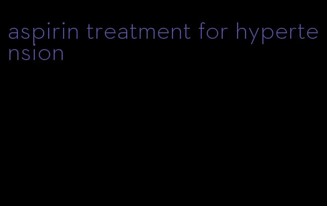 aspirin treatment for hypertension