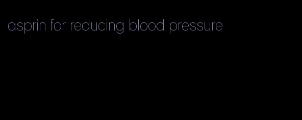asprin for reducing blood pressure