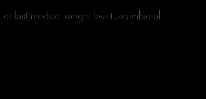 at last medical weight loss tuscumbia al