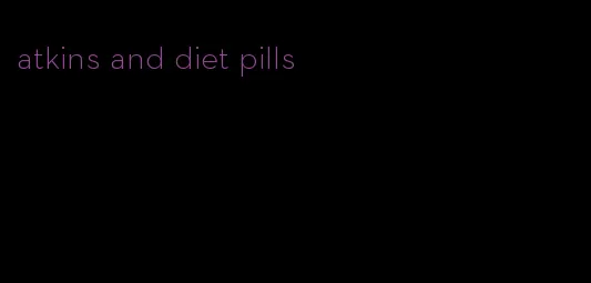 atkins and diet pills