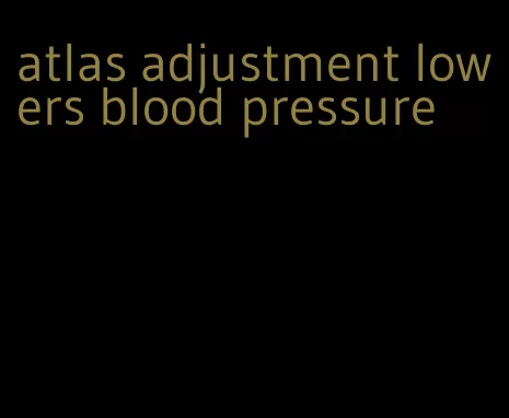 atlas adjustment lowers blood pressure
