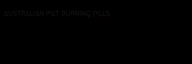 australian fat burning pills