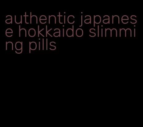 authentic japanese hokkaido slimming pills