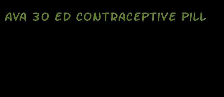 ava 30 ed contraceptive pill