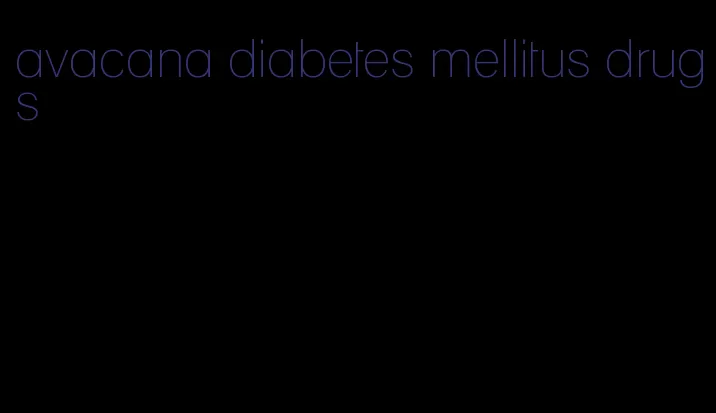 avacana diabetes mellitus drugs