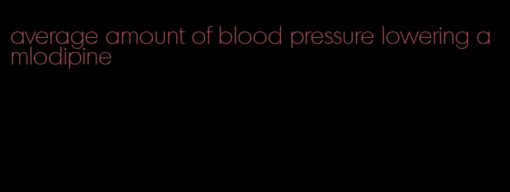 average amount of blood pressure lowering amlodipine
