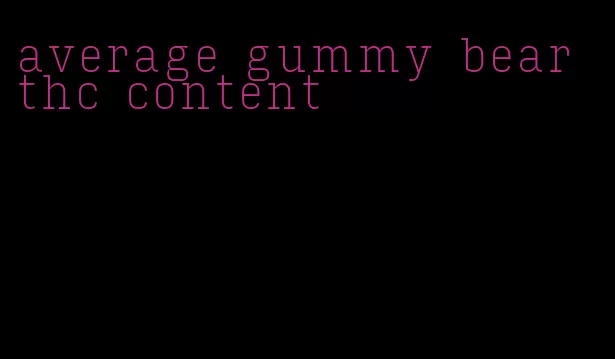 average gummy bear thc content