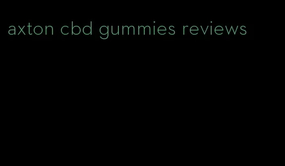 axton cbd gummies reviews