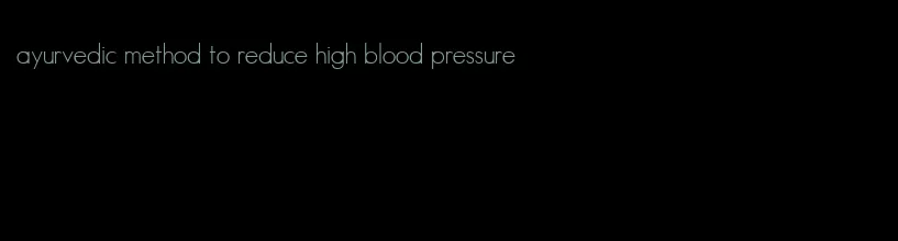 ayurvedic method to reduce high blood pressure