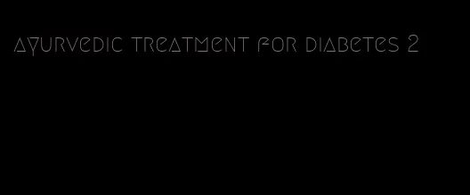 ayurvedic treatment for diabetes 2