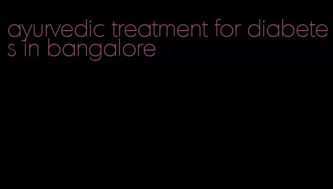 ayurvedic treatment for diabetes in bangalore