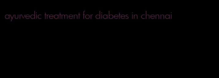 ayurvedic treatment for diabetes in chennai