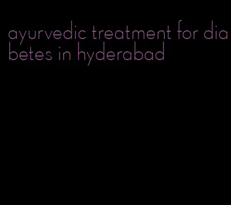 ayurvedic treatment for diabetes in hyderabad