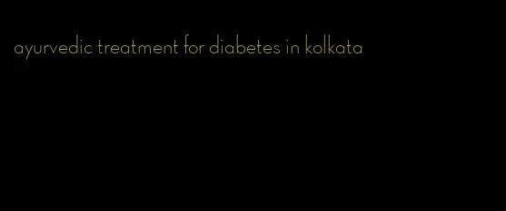 ayurvedic treatment for diabetes in kolkata