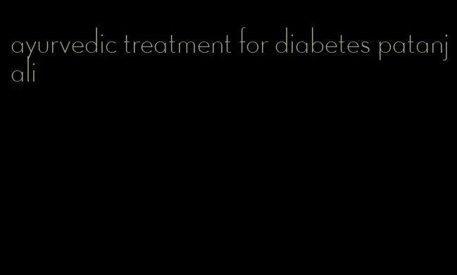 ayurvedic treatment for diabetes patanjali