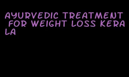 ayurvedic treatment for weight loss kerala