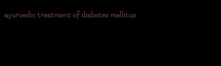 ayurvedic treatment of diabetes mellitus