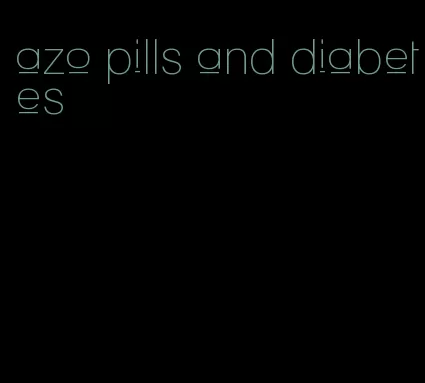 azo pills and diabetes