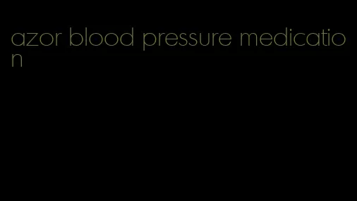 azor blood pressure medication