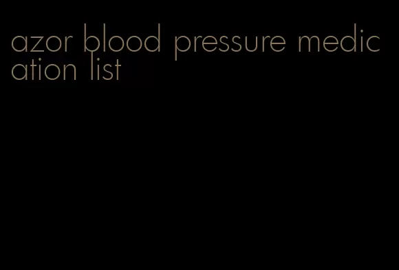 azor blood pressure medication list