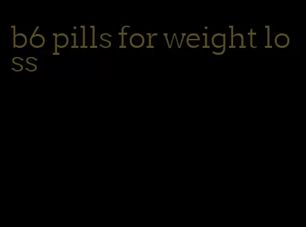 b6 pills for weight loss
