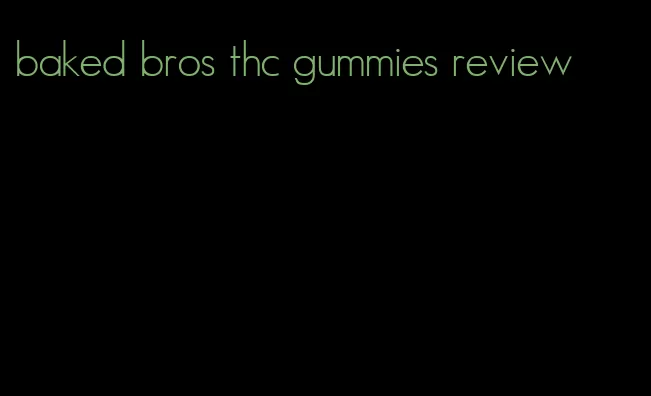 baked bros thc gummies review