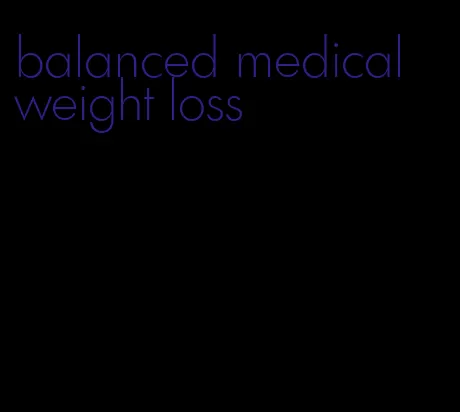 balanced medical weight loss