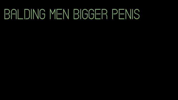 balding men bigger penis