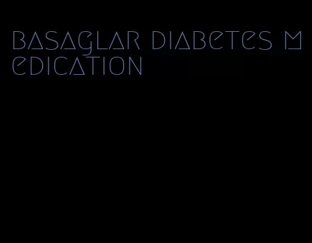 basaglar diabetes medication