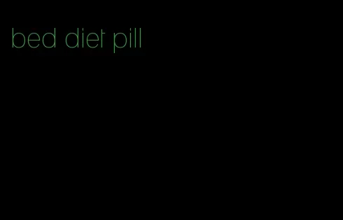 bed diet pill