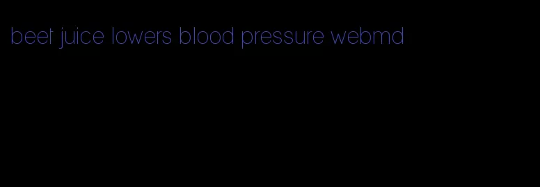 beet juice lowers blood pressure webmd