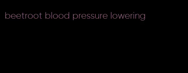 beetroot blood pressure lowering