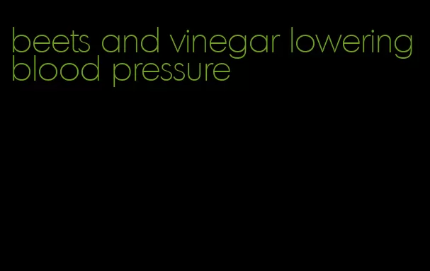 beets and vinegar lowering blood pressure