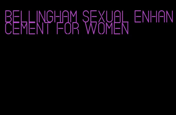 bellingham sexual enhancement for women