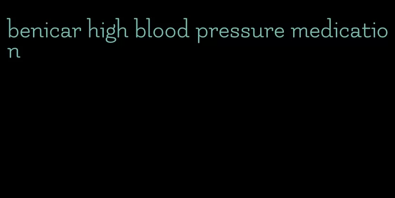 benicar high blood pressure medication