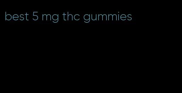 best 5 mg thc gummies