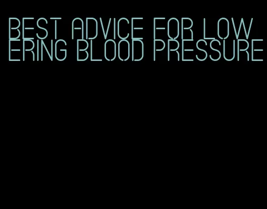 best advice for lowering blood pressure