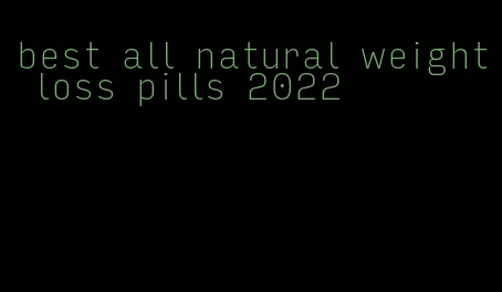 best all natural weight loss pills 2022