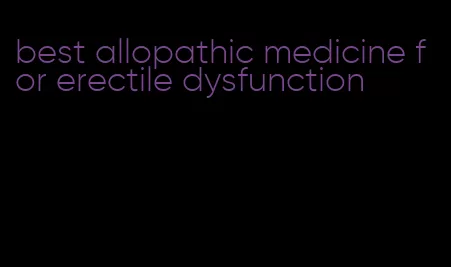 best allopathic medicine for erectile dysfunction