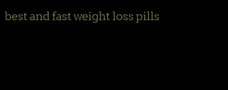 best and fast weight loss pills